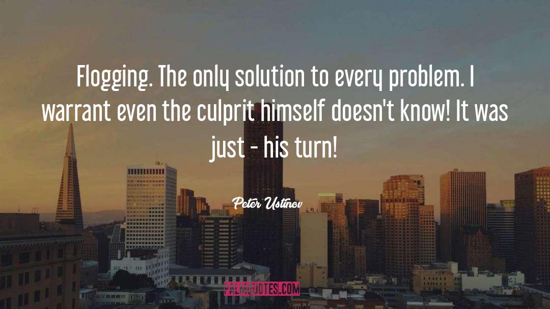 Peter Ustinov Quotes: Flogging. The only solution to