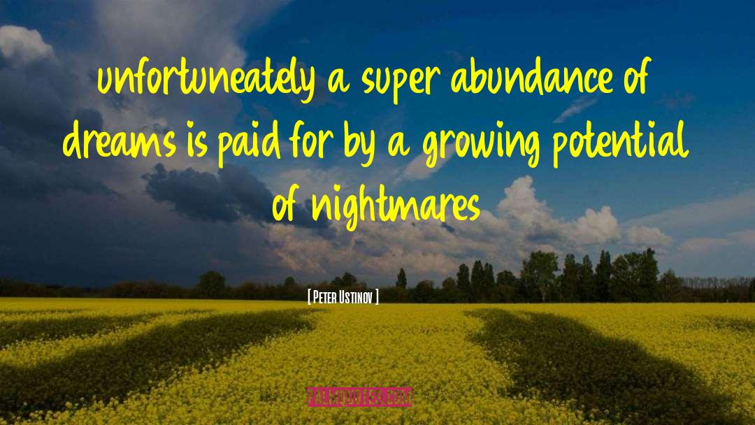 Peter Ustinov Quotes: unfortuneately a super abundance of