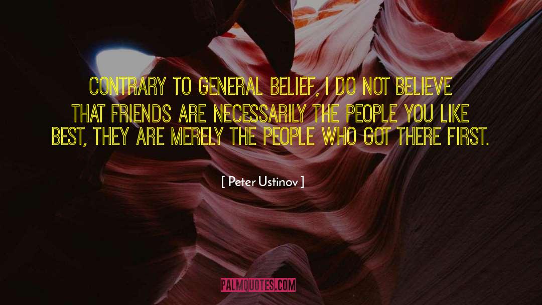 Peter Ustinov Quotes: Contrary to general belief, I
