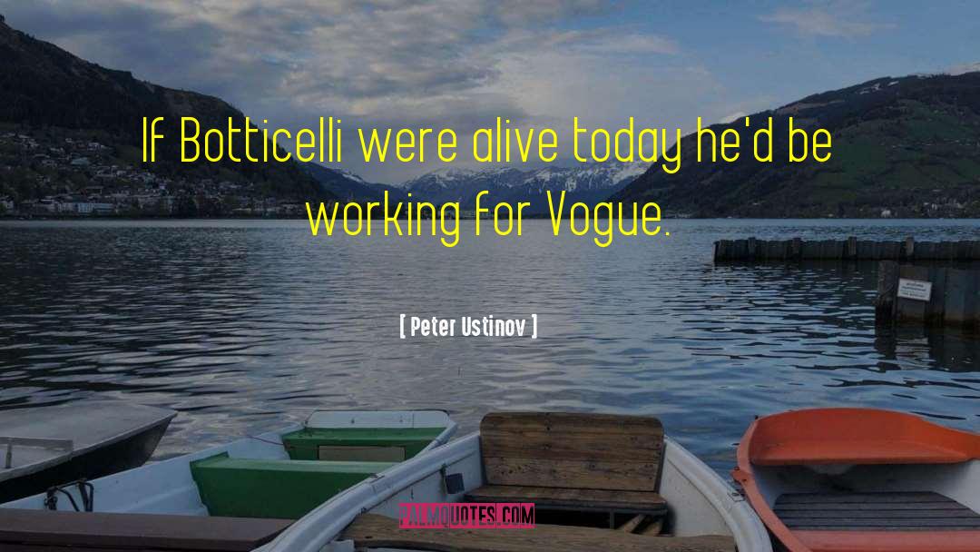 Peter Ustinov Quotes: If Botticelli were alive today