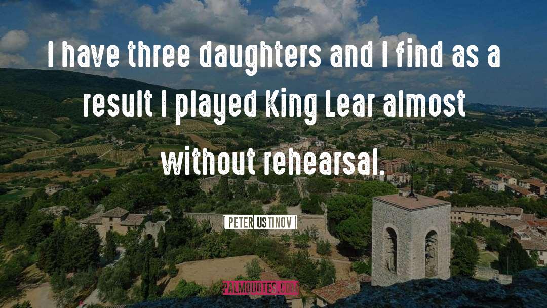 Peter Ustinov Quotes: I have three daughters and