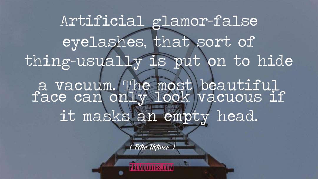Peter Ustinov Quotes: Artificial glamor-false eyelashes, that sort