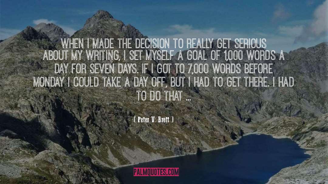 Peter V. Brett Quotes: When I made the decision