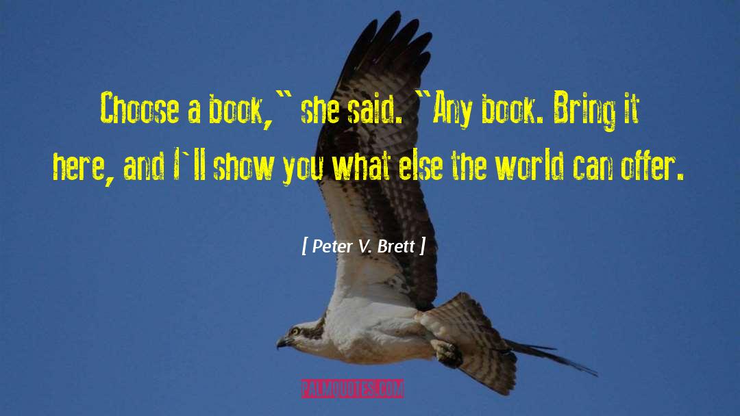 Peter V. Brett Quotes: Choose a book,