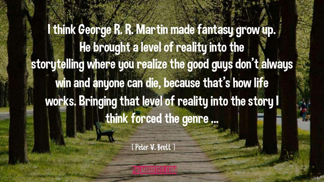 Peter V. Brett Quotes: I think George R. R.