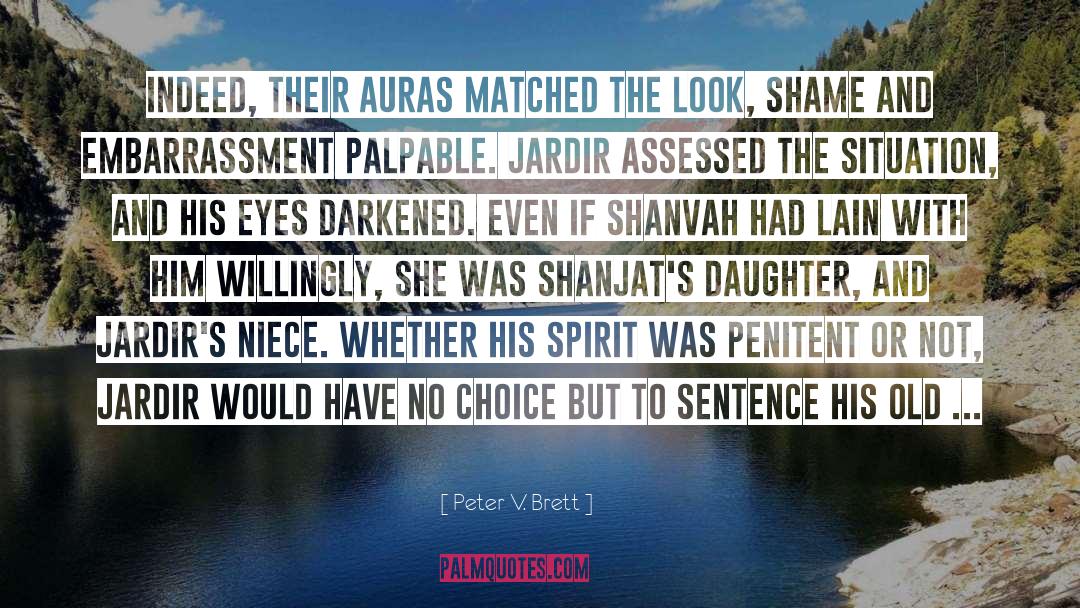 Peter V. Brett Quotes: Indeed, their auras matched the