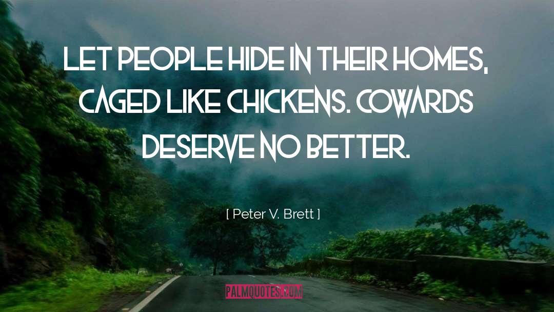 Peter V. Brett Quotes: Let people hide in their