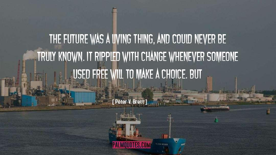 Peter V. Brett Quotes: The future was a living