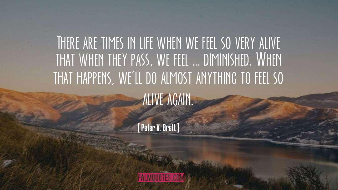 Peter V. Brett Quotes: There are times in life