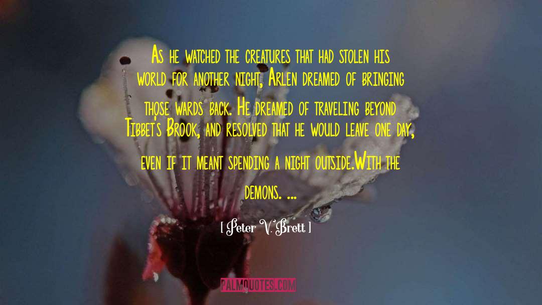 Peter V. Brett Quotes: As he watched the creatures