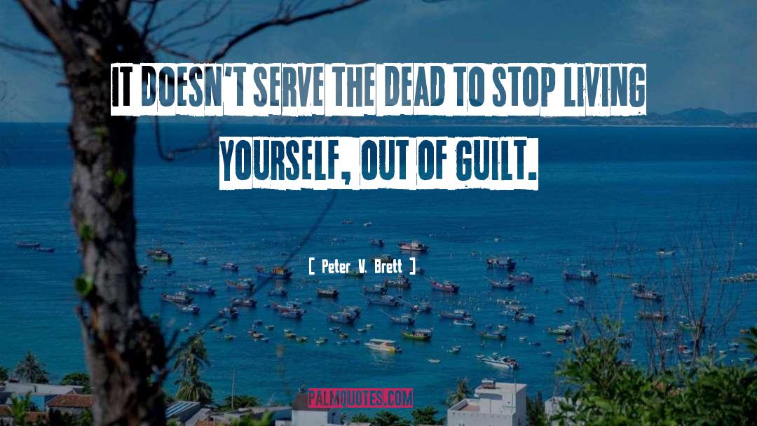 Peter V. Brett Quotes: It doesn't serve the dead