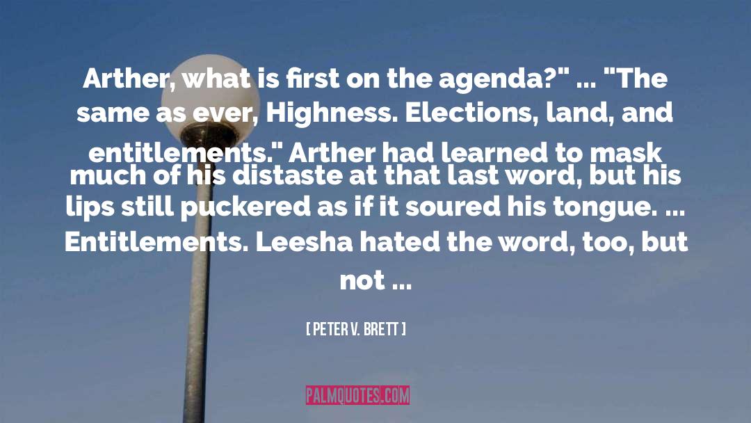 Peter V. Brett Quotes: Arther, what is first on