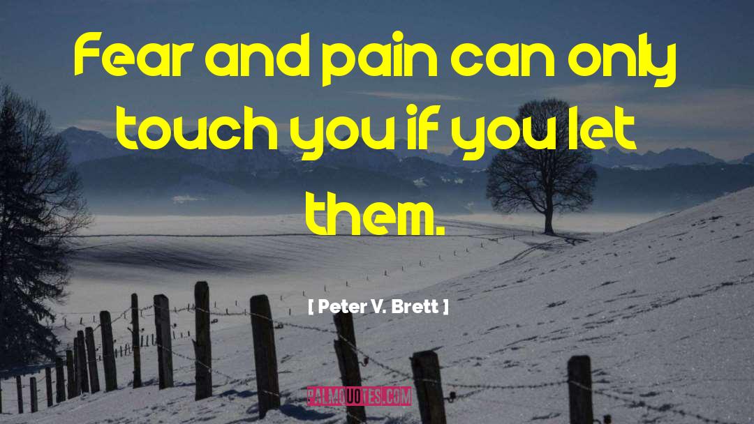 Peter V. Brett Quotes: Fear and pain can only