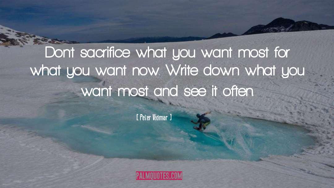 Peter Vidmar Quotes: Don't sacrifice what you want