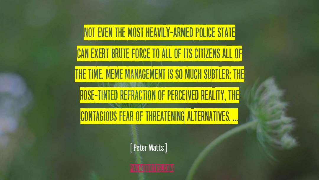 Peter Watts Quotes: Not even the most heavily-armed