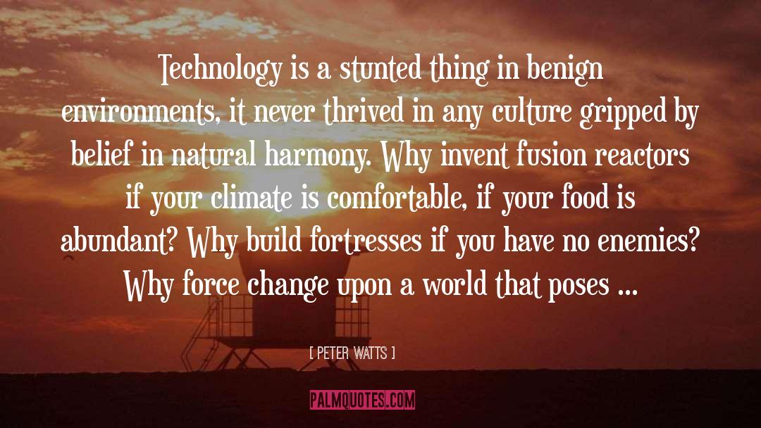 Peter Watts Quotes: Technology is a stunted thing