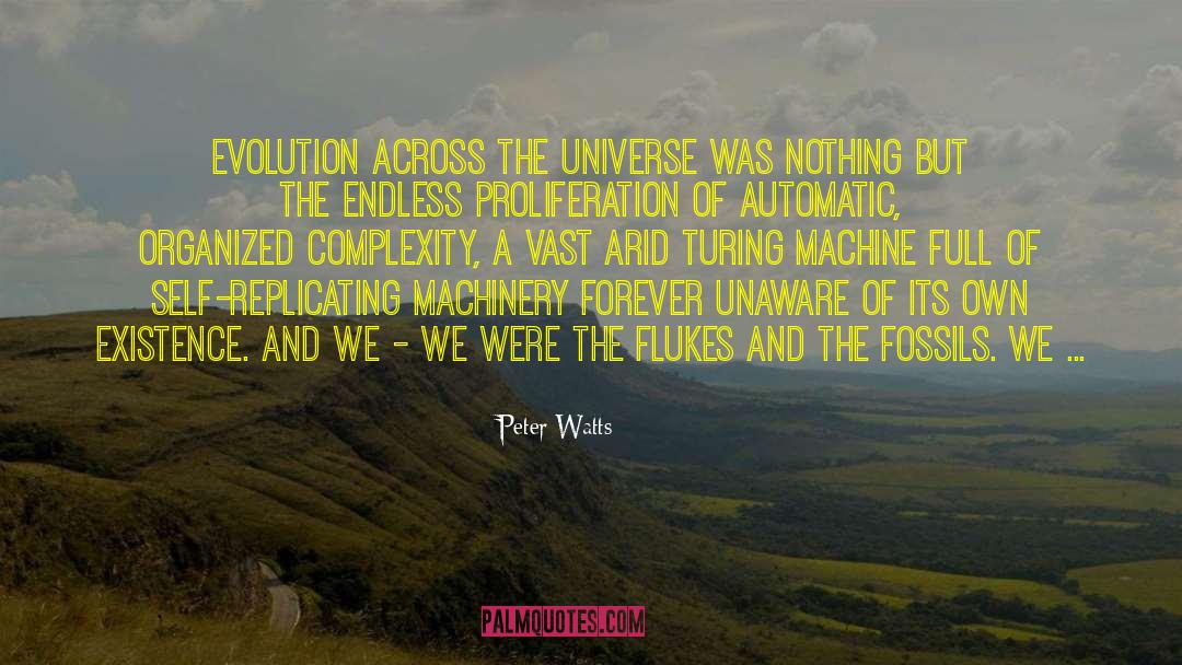 Peter Watts Quotes: Evolution across the universe was