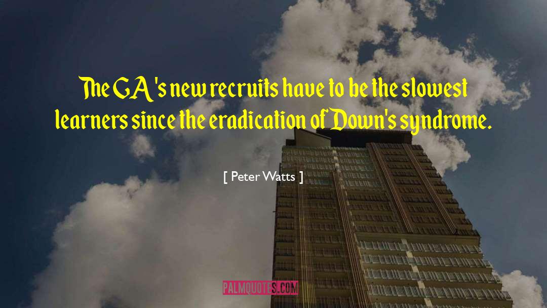 Peter Watts Quotes: The GA's new recruits have