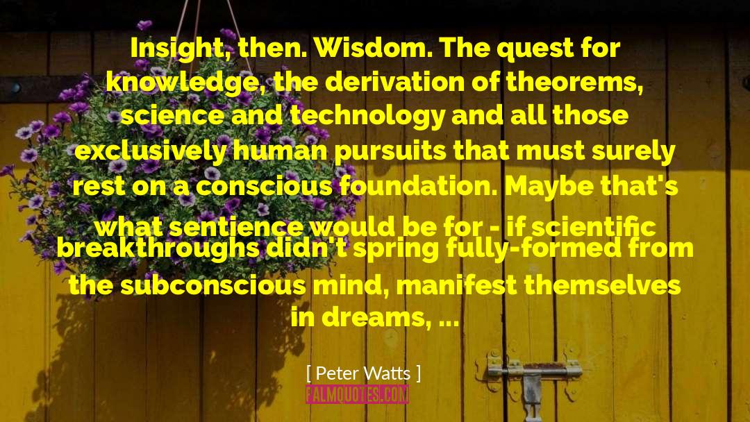 Peter Watts Quotes: Insight, then. Wisdom. The quest