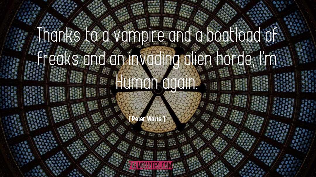 Peter Watts Quotes: Thanks to a vampire and