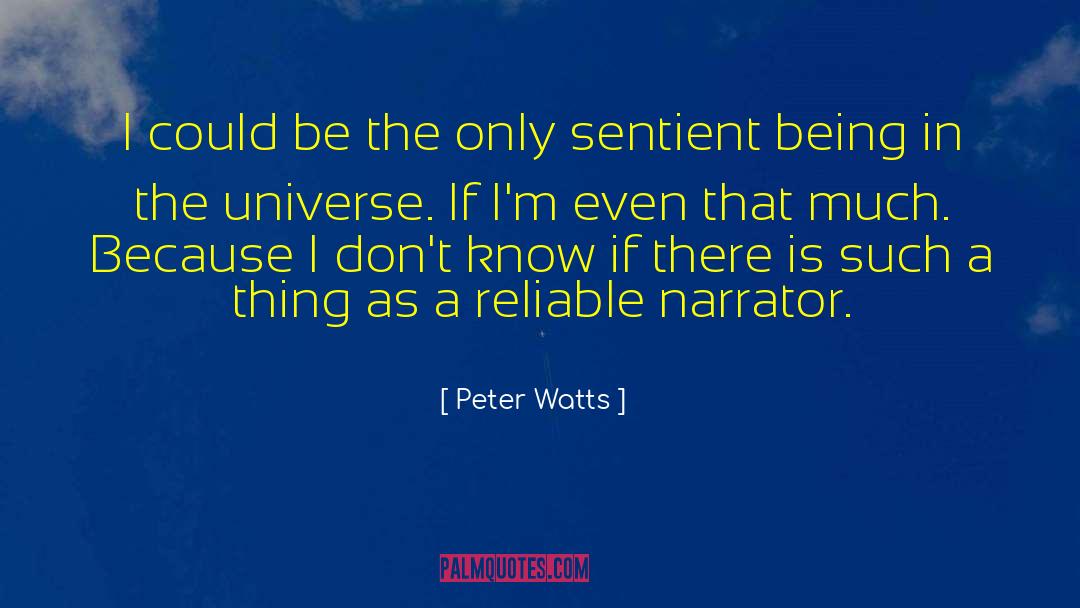 Peter Watts Quotes: I could be the only