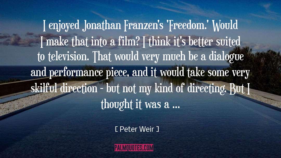 Peter Weir Quotes: I enjoyed Jonathan Franzen's 'Freedom.'