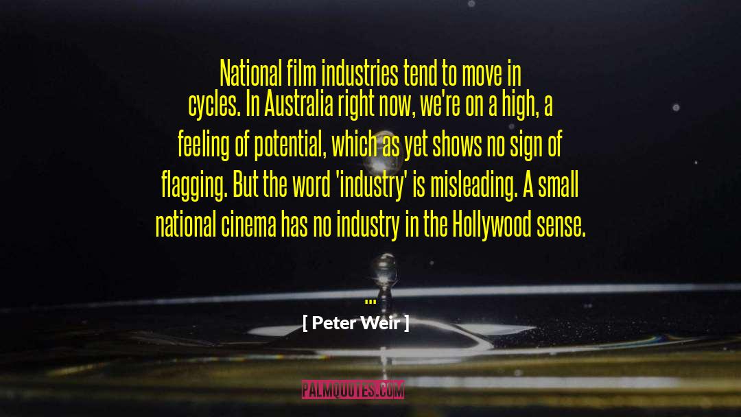 Peter Weir Quotes: National film industries tend to