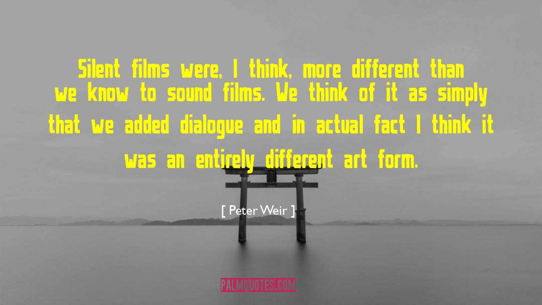Peter Weir Quotes: Silent films were, I think,