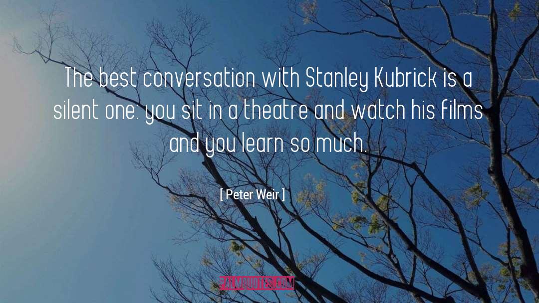 Peter Weir Quotes: The best conversation with Stanley