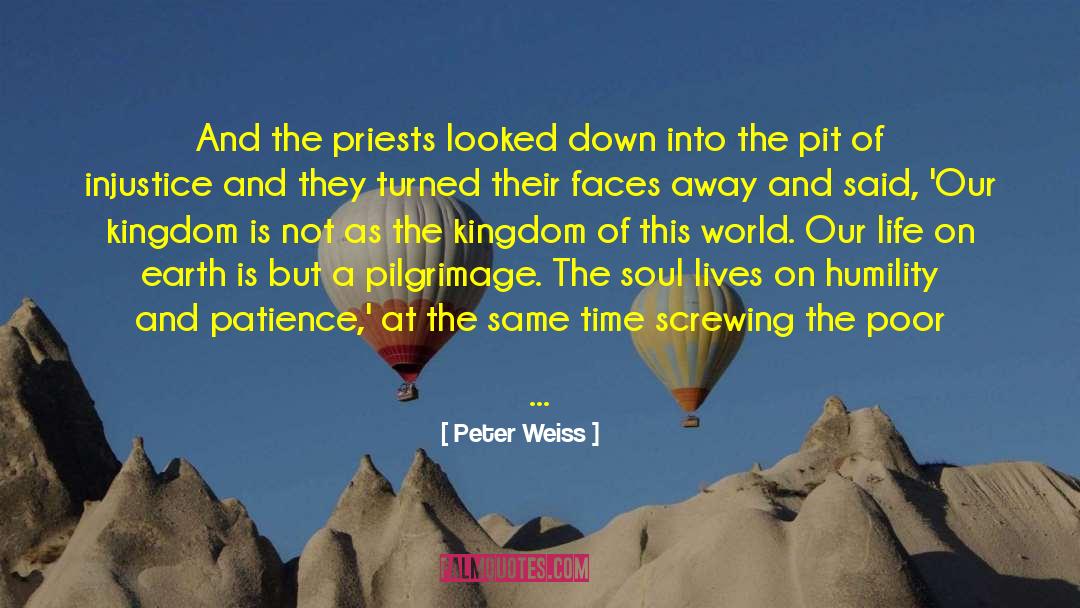 Peter Weiss Quotes: And the priests looked down