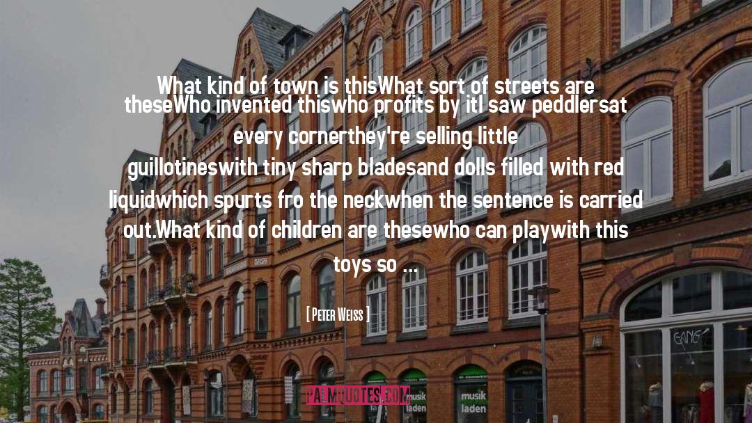 Peter Weiss Quotes: What kind of town is