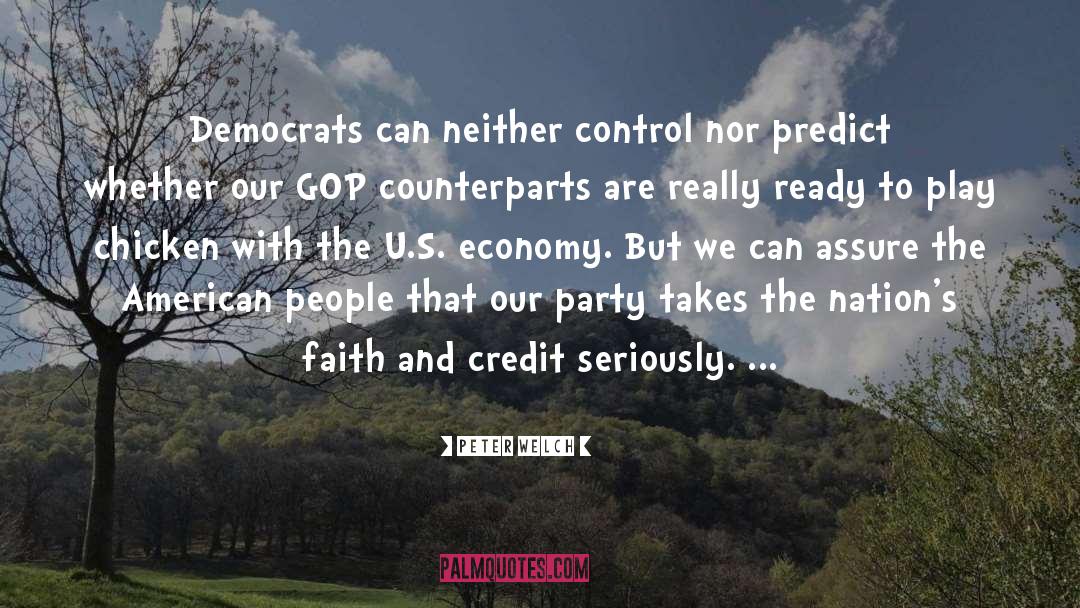 Peter Welch Quotes: Democrats can neither control nor