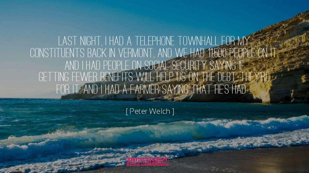 Peter Welch Quotes: Last night, I had a