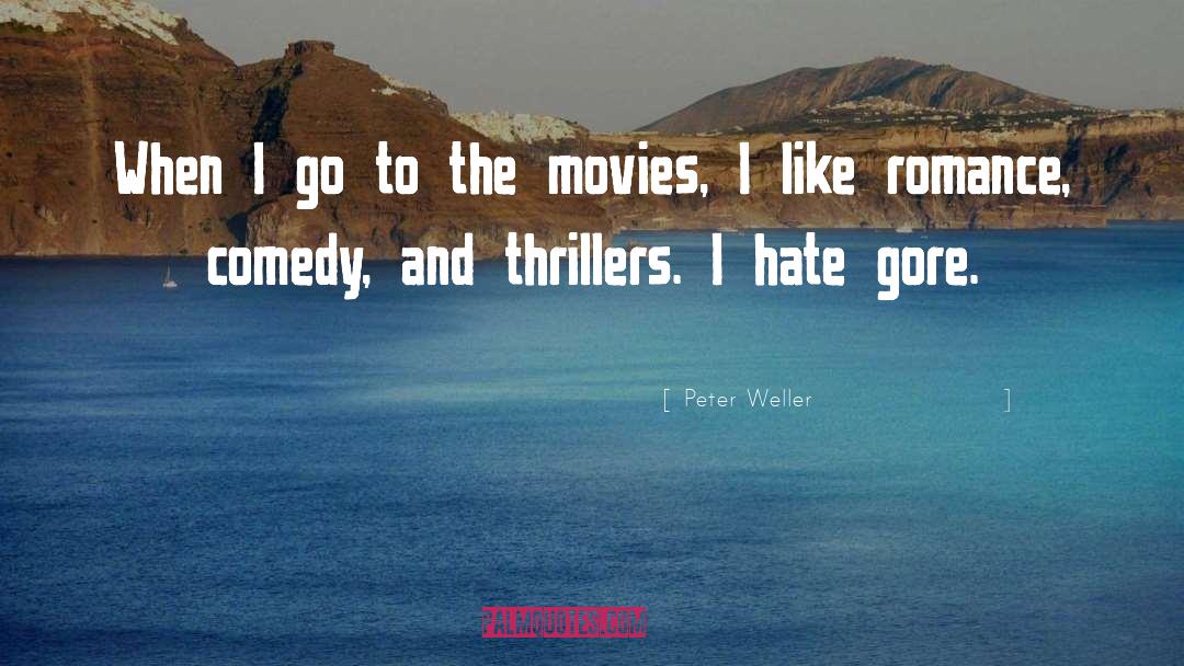 Peter Weller Quotes: When I go to the