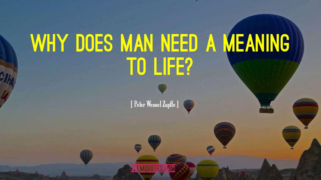 Peter Wessel Zapffe Quotes: Why does man need a