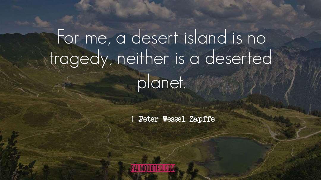 Peter Wessel Zapffe Quotes: For me, a desert island