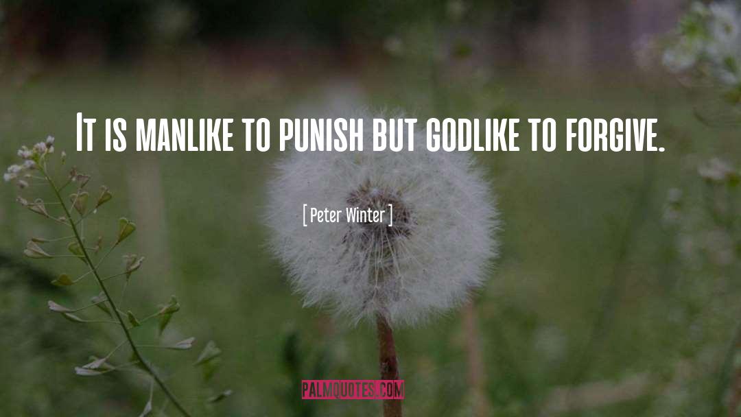 Peter Winter Quotes: It is manlike to punish
