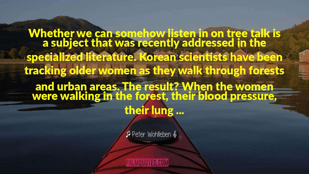 Peter Wohlleben Quotes: Whether we can somehow listen
