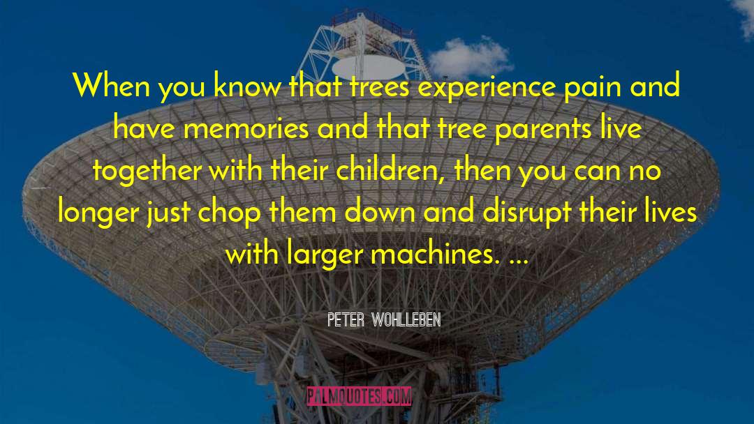 Peter Wohlleben Quotes: When you know that trees