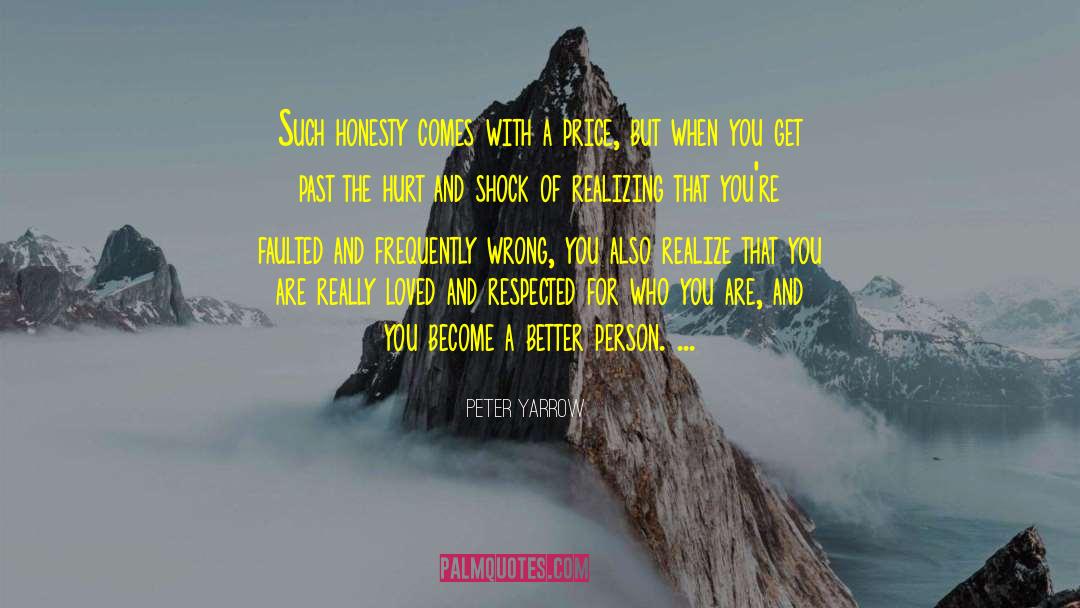 Peter Yarrow Quotes: Such honesty comes with a