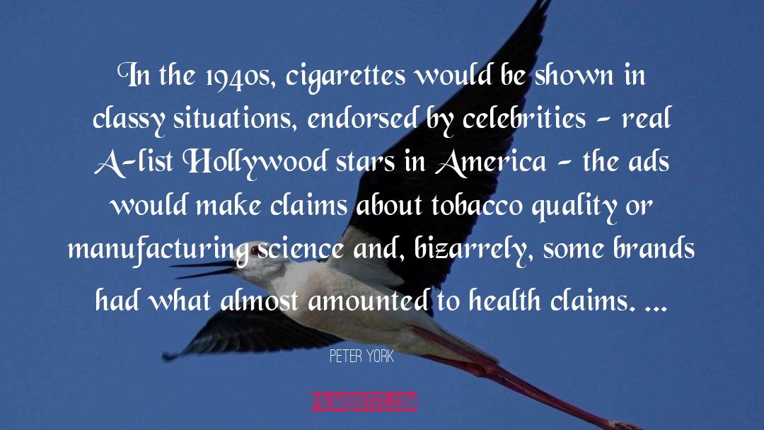 Peter York Quotes: In the 1940s, cigarettes would