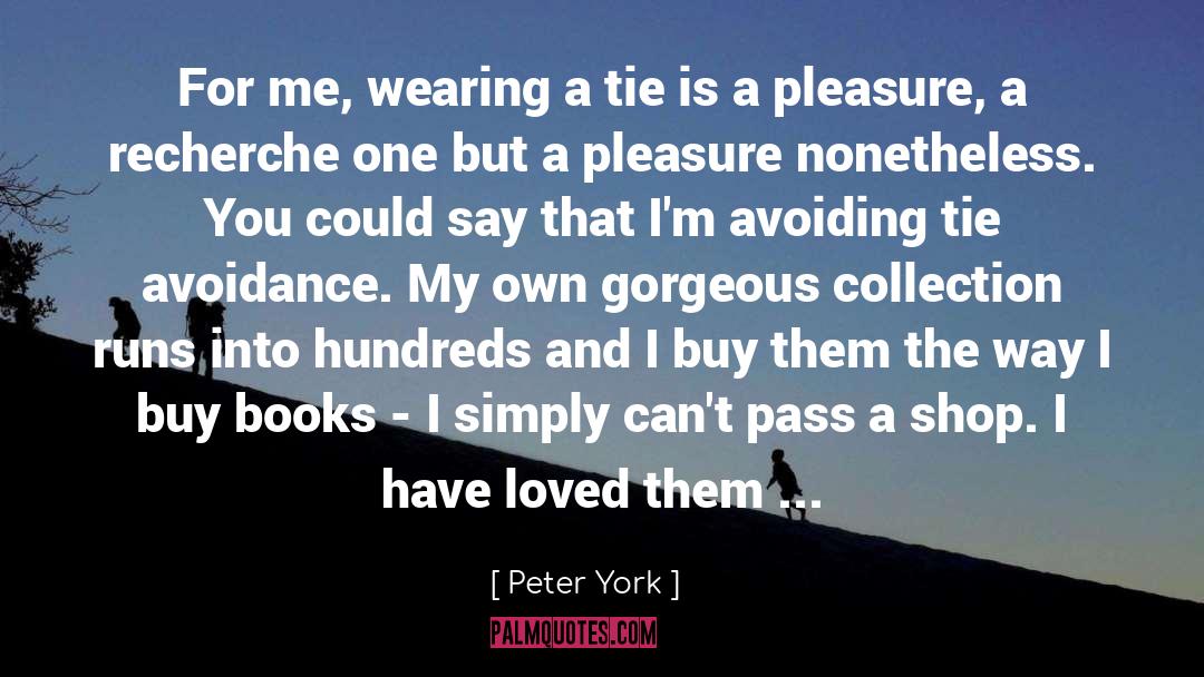 Peter York Quotes: For me, wearing a tie