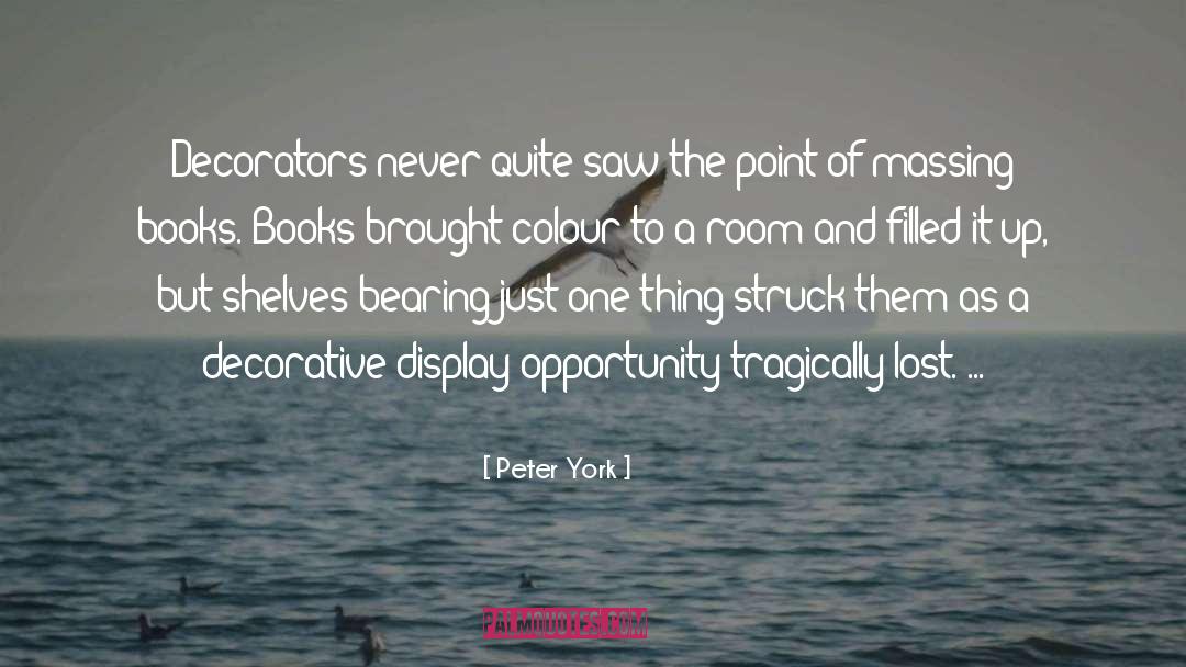 Peter York Quotes: Decorators never quite saw the