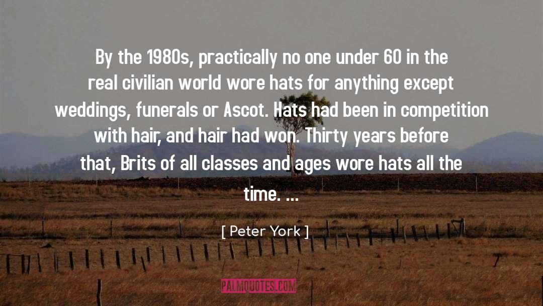 Peter York Quotes: By the 1980s, practically no