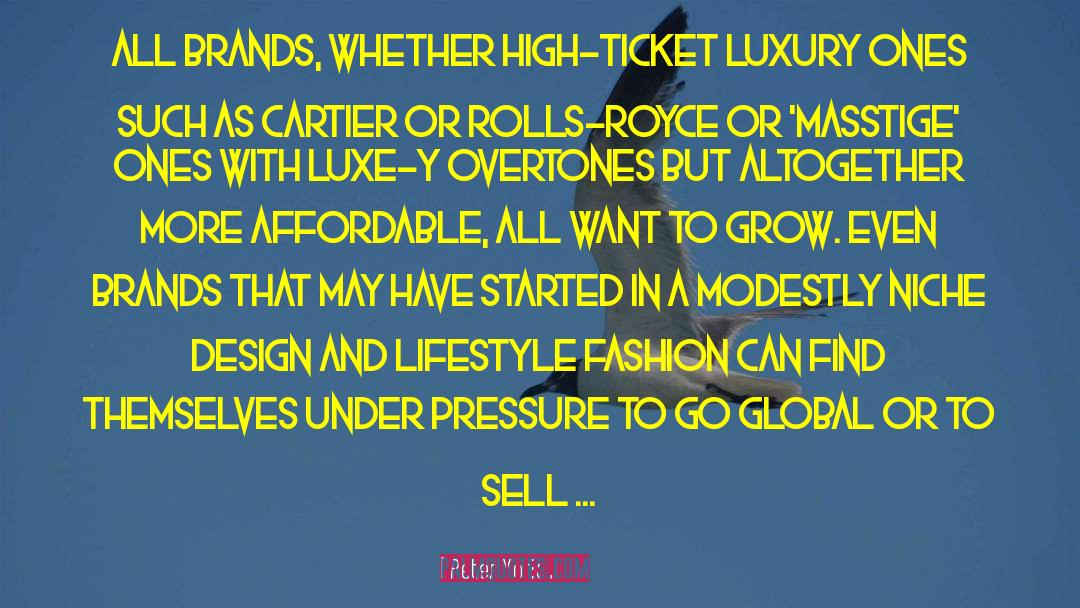 Peter York Quotes: All brands, whether high-ticket luxury