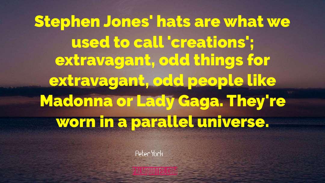 Peter York Quotes: Stephen Jones' hats are what