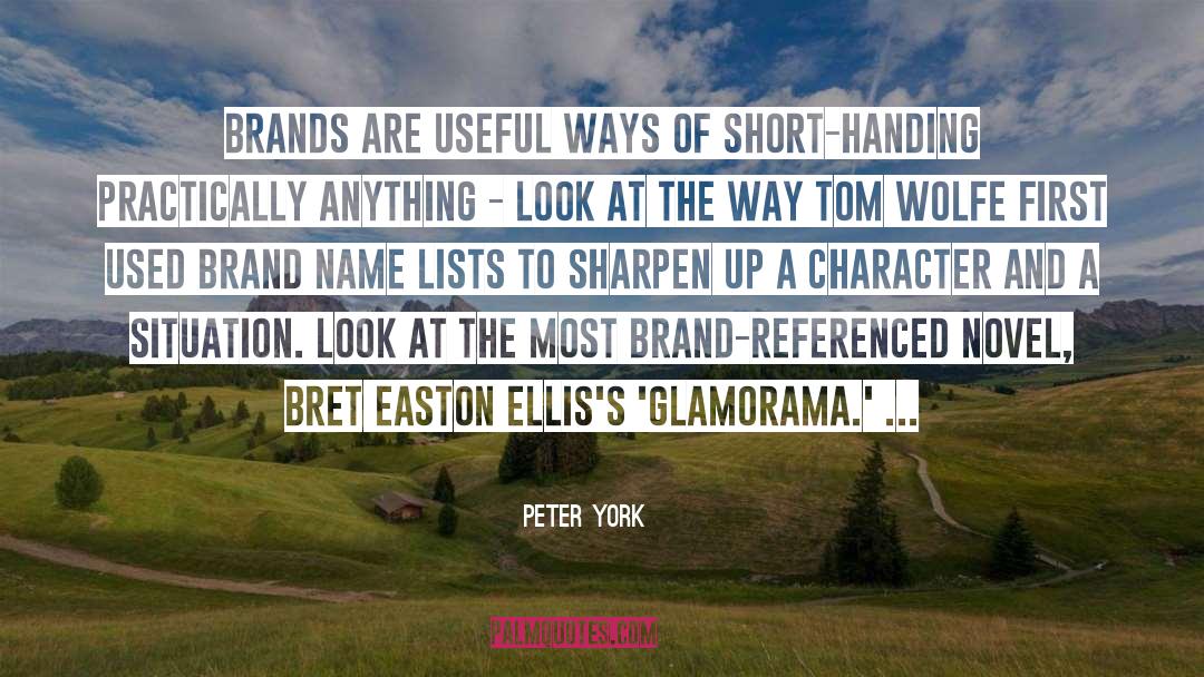 Peter York Quotes: Brands are useful ways of