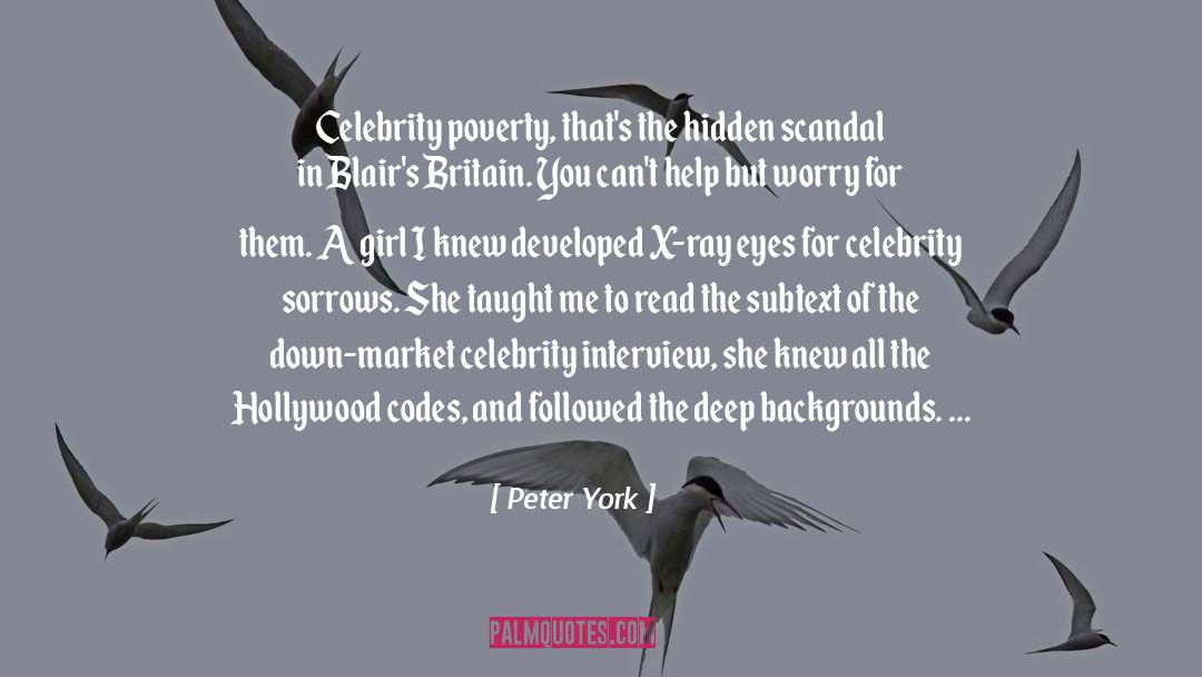 Peter York Quotes: Celebrity poverty, that's the hidden