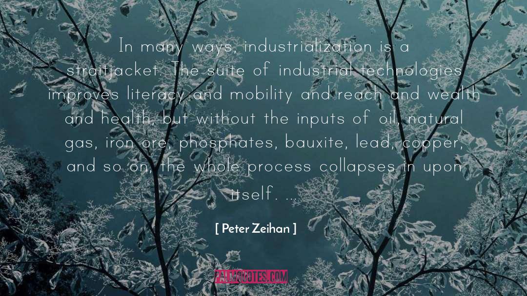 Peter Zeihan Quotes: In many ways, industrialization is