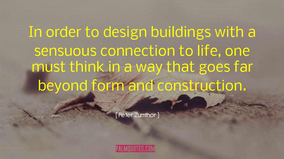 Peter Zumthor Quotes: In order to design buildings